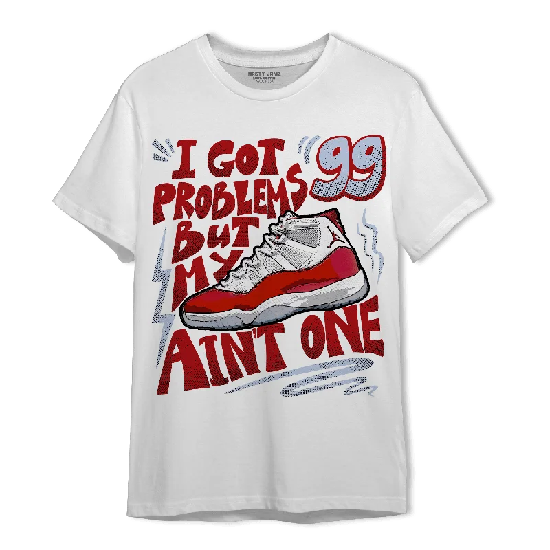 NastyJamz Cherry 11s T Shirt Match Kicks Aint My Problems